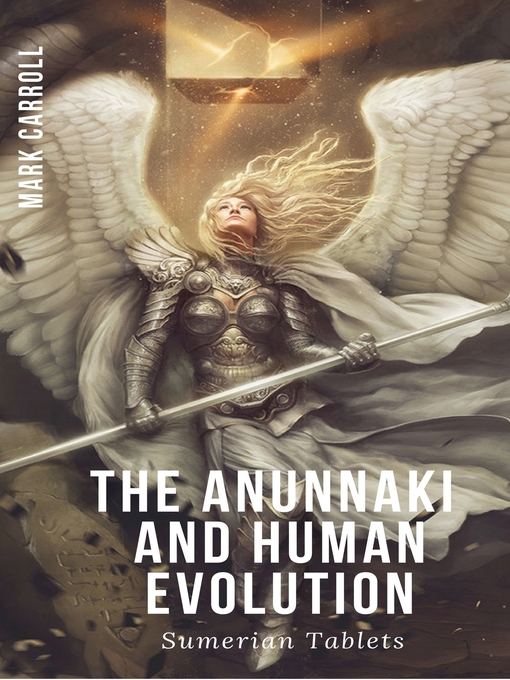 Title details for The Anunnaki and Human Evolution by Mark Carroll - Wait list